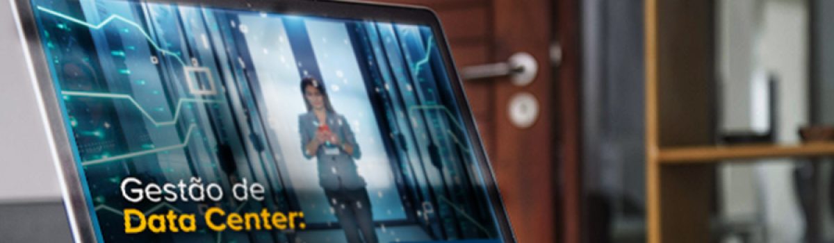 E-Book: Gestão de Data Center – Tudo o que você precisa saber!